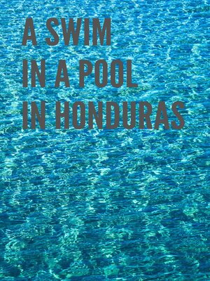 cover image of A Swim in a Pool in Honduras